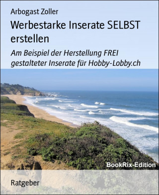Arbogast Zoller: Werbestarke Inserate SELBST erstellen