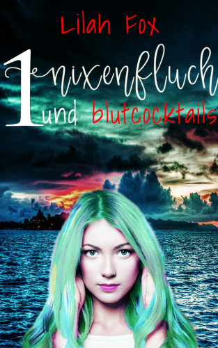 Lilah Fox: Nixenfluch und Blutcocktails