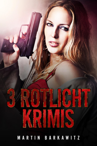 Martin Barkawitz: 3 Rotlicht Krimis