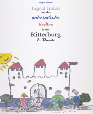 Jürgen Sander: Ingrid Inden und das unheimliche Verlies in der Ritterburg: Das Vorschaubuch 01