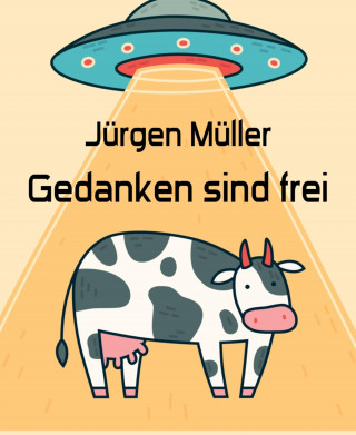 Jürgen Müller: Gedanken sind frei