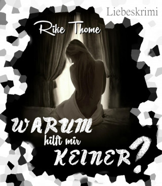 Rike Thome: Warum hilft mir keiner?