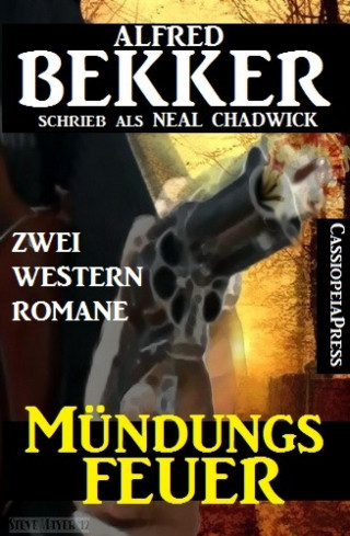 Alfred Bekker, Neal Chadwick: Mündungsfeuer: Zwei Western Romane