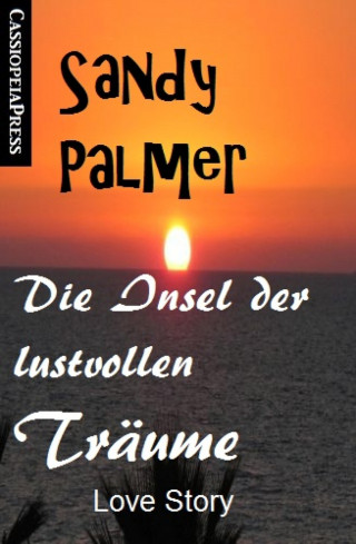Sandy Palmer: Die Insel der lustvollen Träume: Love Story