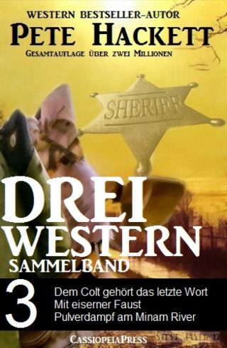 Pete Hackett: Pete Hackett - Drei Western, Sammelband 3