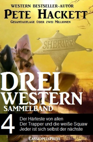 Pete Hackett: Pete Hackett - Drei Western, Sammelband 4