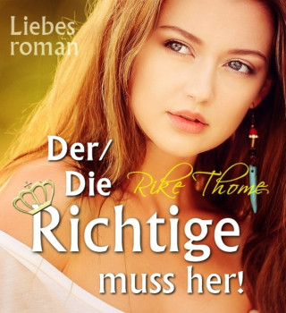 Rike Thome: Der/Die Richtige muss her!