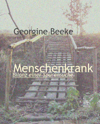 Georgine Beeke: Menschenkrank