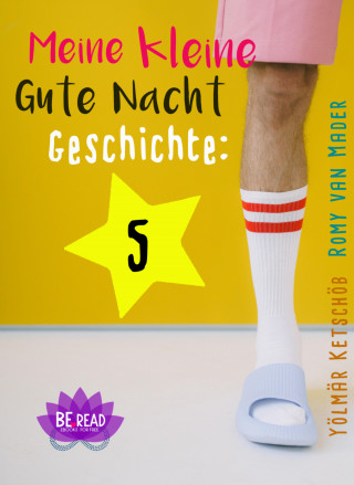 Yölmär Ketschöb, Romy van Mader: Meine kleine Gute Nacht Geschichte: 5