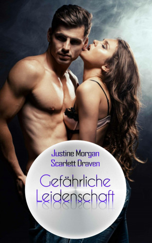 Justine Morgan, Scarlett Draven: Gefährliche Leidenschaft