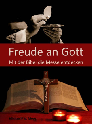 Michael P.W. Moos: Freude an Gott