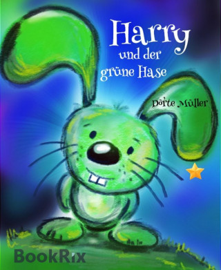 Dörte Müller: Harry und der grüne Hase