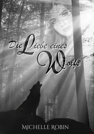 Michelle Robin: Die Liebe eines Wolfs