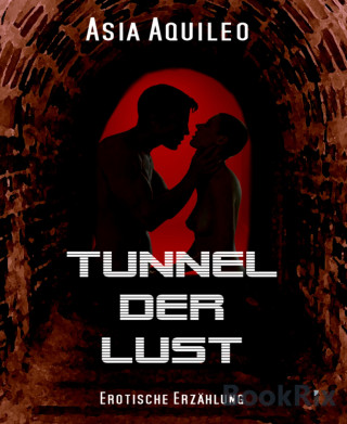 Asia Aquileo: Tunnel der Lust