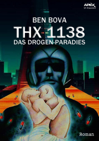 Ben Bova: THX 1138 - DAS DROGEN-PARADIES