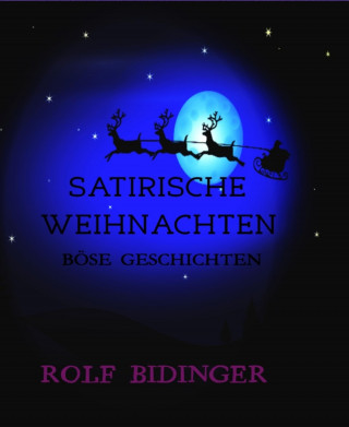 ROLF BIDINGER: SATIRISCHE WEIHNACHTEN