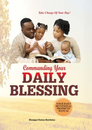 Olusegun Festus Remilekun: COMMANDING YOUR DAILY BLESSING