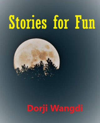 Dorji Wangdi: Stories for Fun