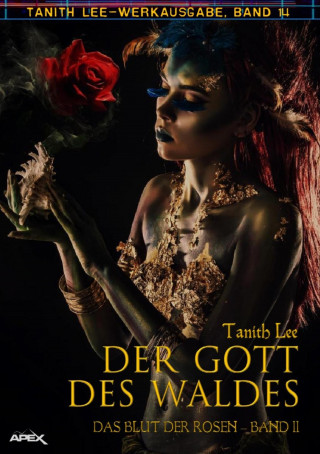 Tanith Lee: DER GOTT DES WALDES - DAS BLUT DER ROSEN II