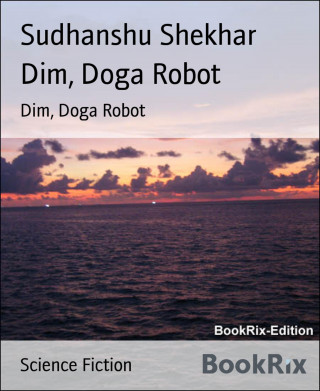 Sudhanshu Shekhar: Dim, Doga Robot