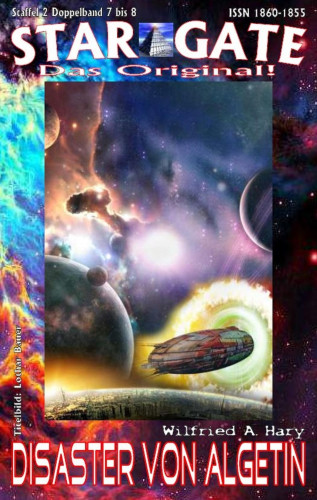 Wilfried A. Hary: STAR GATE – Staffel 2 – 007-008: Disaster von Algetin