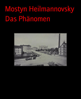 Mostyn Heilmannovsky: Das Phänomen