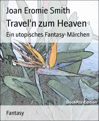 Joan Eromie Smith: Travel'n zum Heaven