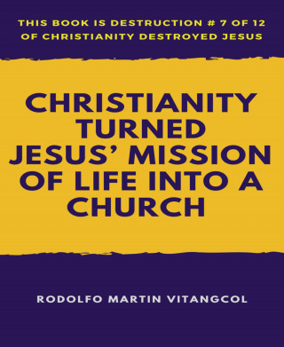Rodolfo Martin Vitangcol: Christianity Turned Jesus' Mission of Life Into a Church