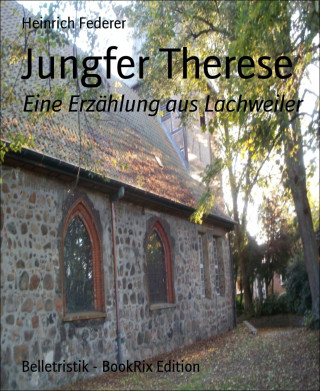 Heinrich Federer: Jungfer Therese