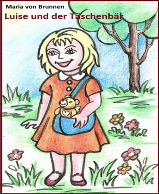 Maria von Brunnen: Luise und der Taschenbär