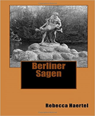 Rebecca Haertel: Berliner Sagen