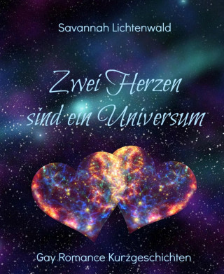 Savannah Lichtenwald: Zwei Herzen sind ein Universum
