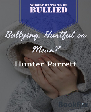 Hunter Parrett: Bullying, Hurtful Or Mean?