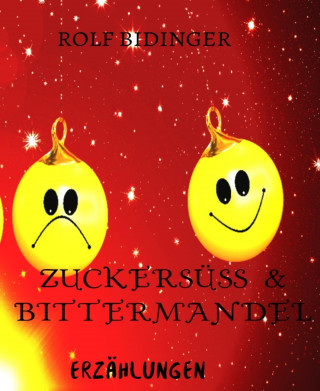 Rolf Bidinger: Zuckersüß & Bittermandel