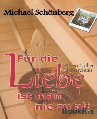 Michael Schönberg: Für die Liebe ist man nie zu alt