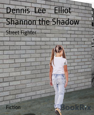 Dennis Lee Elliot: Shannon the Shadow