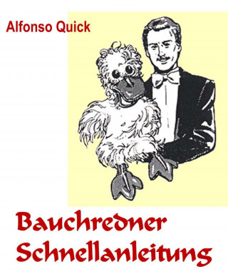 Alfonso Quick: Bauchredner Schnellanleitung