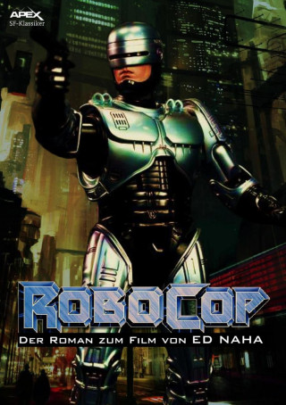 Ed Naha: ROBOCOP - Der Roman zum Film