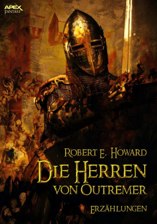 Robert E. Howard, Helmut W. Pesch: DIE HERREN VON OUTREMER