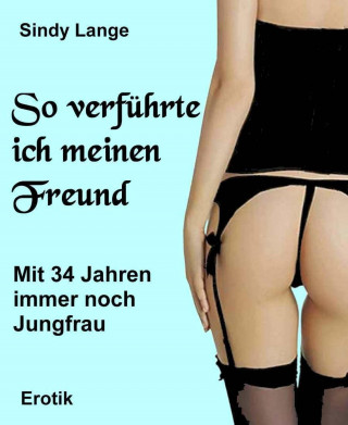 Sindy Lange: So verführte ich meinen Freund
