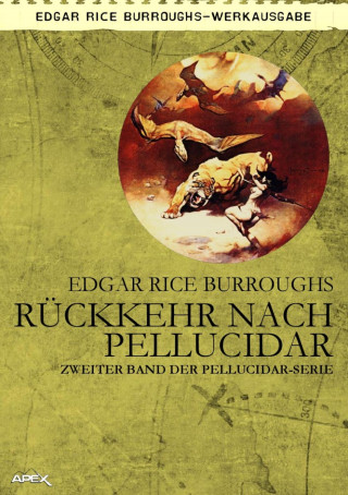 Edgar Rice Burroughs, Helmut W. Pesch: RÜCKKEHR NACH PELLUCIDAR - Zweiter Roman der PELLUCIDAR-Serie