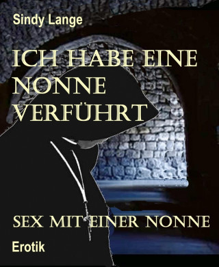 Sindy Lange: Ich habe eine Nonne verführt