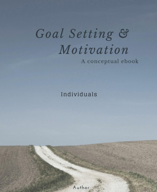 John Yue: GOAL SETTING AND MOTIVATION - INDIVIDUAL