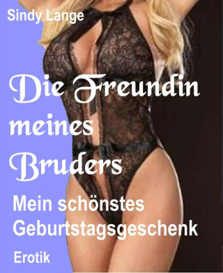 Sindy Lange: Die Freundin meines Bruders