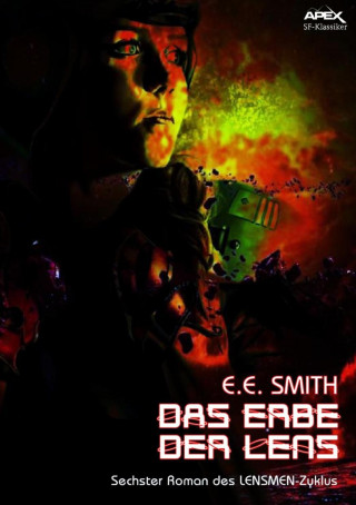 E. E. Smith: DAS ERBE DER LENS - Sechster Roman des LENSMEN-Zyklus