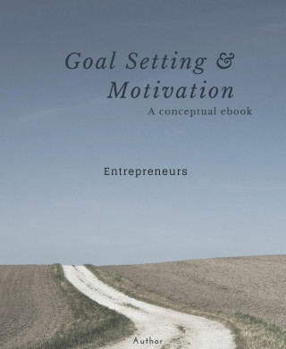 John Yue: GOAL SETTING AND MOTIVATION - ENTREPRENEURS