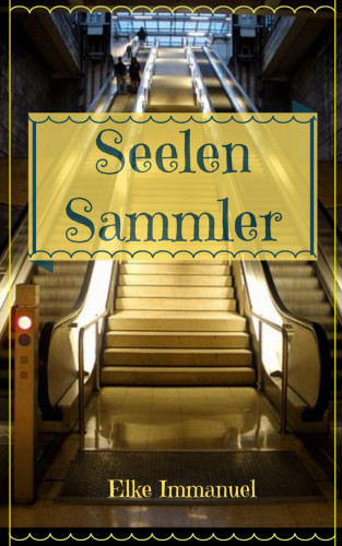 Elke Immanuel: Seelen Sammler