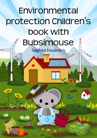 Siegfried Freudenfels: Environmental protection Children's book with Bubsimouse