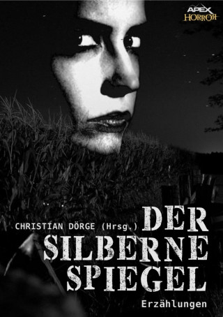 Christian Dörge, Arthur C. Clarke, Ray Bradbury, Robert Bloch: DER SILBERNE SPIEGEL