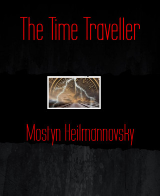 Mostyn Heilmannovsky: The Time Traveller